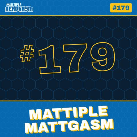 Mattiple Mattgasm: This Week's Episode Skipped