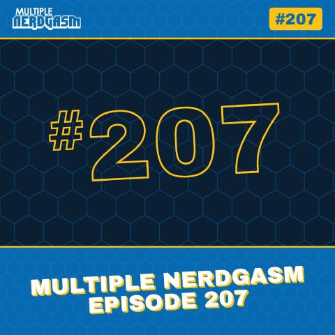 Multiple Nerdgasm Episode 207: Multiple Nerdgasm: A New Episode
